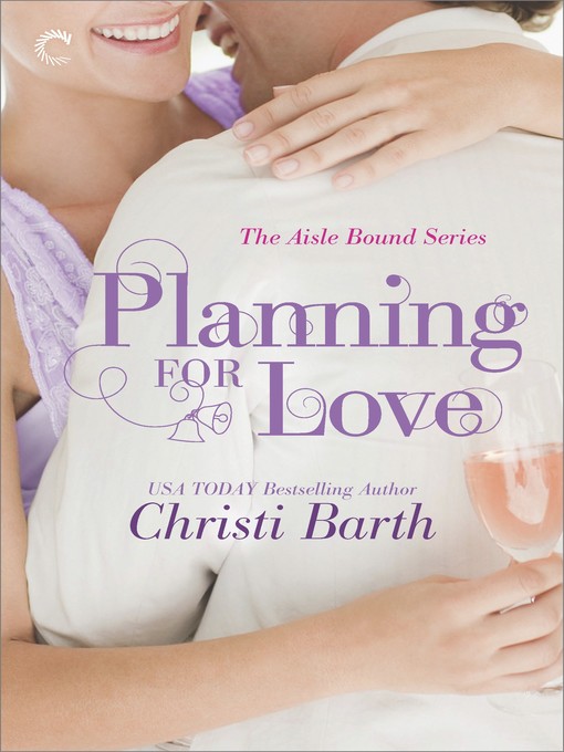 Title details for Planning for Love by Christi Barth - Available